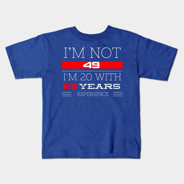 I’M NOT 49 Birthday gift idea Kids T-Shirt by FunnyZone